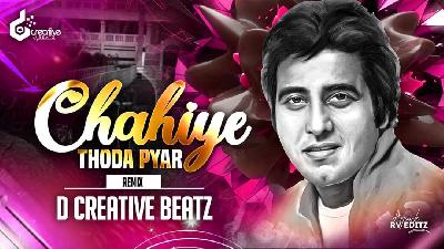 Chahiye Thoda Pyaar - Remix - D Creative Beatz
